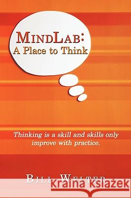 MindLab: A Place to Think Welter, William 9781434379160 Authorhouse - książka