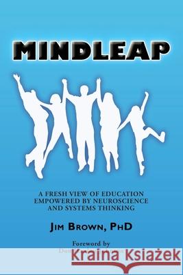 Mindleap: A Fresh View of Education Empowered by Neuroscience and Systems Thinking Jim Brown Don Johnson Marika Foltz 9780991319619 Psychosynthesis Press - książka