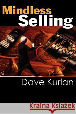 Mindless Selling Dave Kurlan 9780759610149 Authorhouse - książka