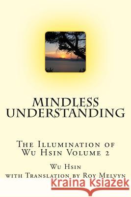 Mindless Understanding Wu Hsin Roy Melvyn 9781500817930 Createspace - książka