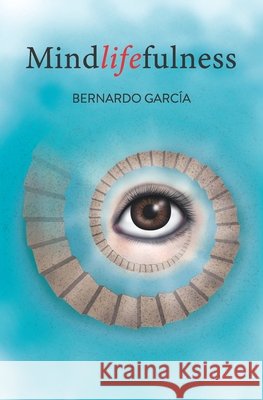 Mindlifefulness Bernardo Garcia   9798759872610 Independently Published - książka
