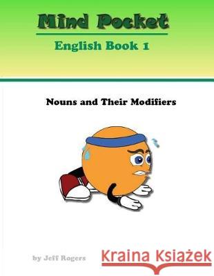 Mindpocket English Book 1: Nouns and Their Modifiers Jeff Rogers 9781976125997 Createspace Independent Publishing Platform - książka