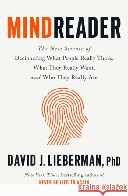 Mindreader: The New Science of Deciphering What People Really Think, What They Really Want, and Who They Really Are David J. Lieberman 9780593236185 Rodale Books - książka