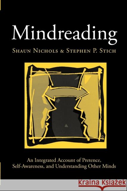 Mindreading: An Integrated Account of Pretence, Self-Awareness, and Understanding Other Minds Nichols, Shaun 9780198236108  - książka