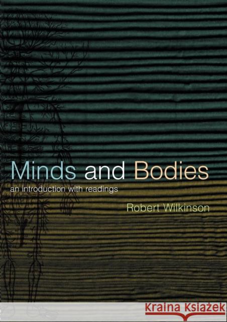 Minds and Bodies: An Introduction with Readings Wilkinson, Robert 9780415212403 Routledge - książka