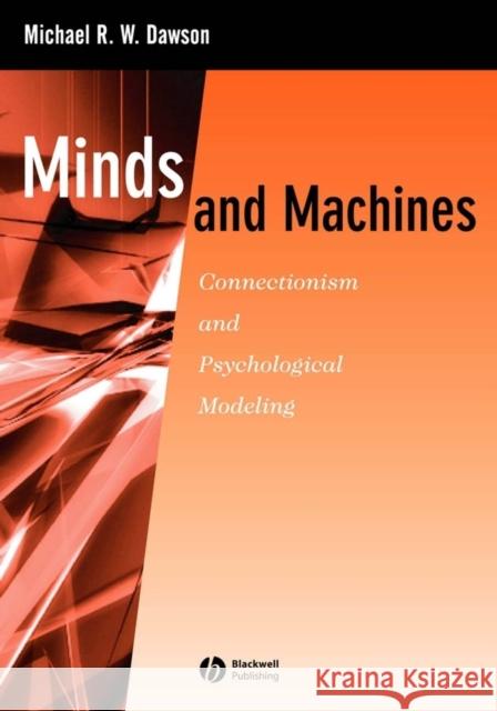 Minds and Machines: Connectionism and Psychological Modeling Dawson, Michael R. W. 9781405113489 Blackwell Publishers - książka