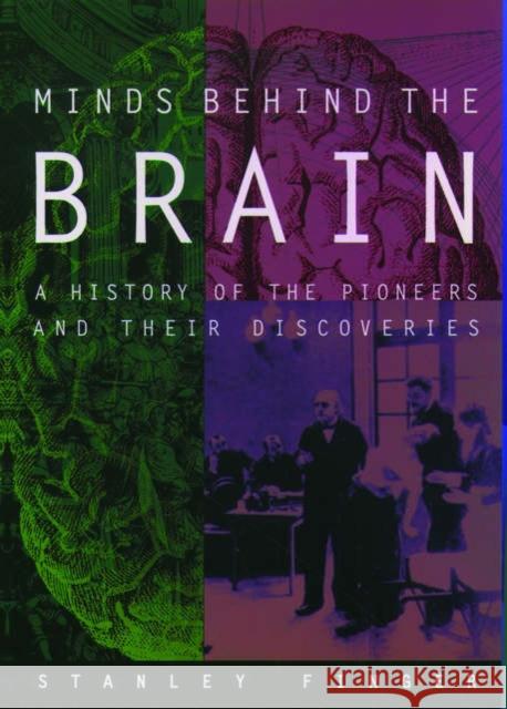 Minds Behind the Brain: A History of the Pioneers and Their Discoveries Finger, Stanley 9780195181821  - książka