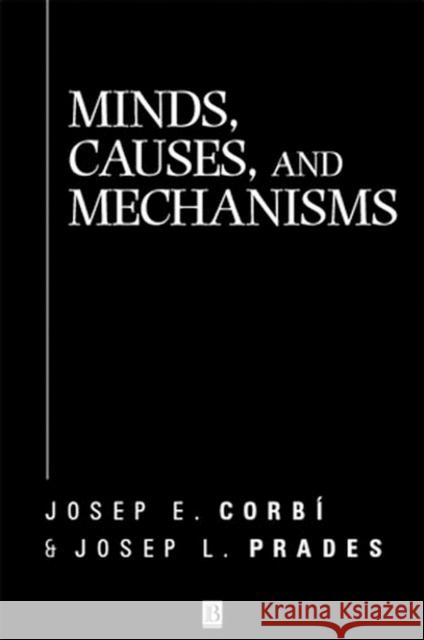Minds, Causes and Mechanisms Corbí, Josep E. 9780631218029 Wiley-Blackwell - książka