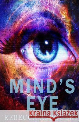 Mind's Eye Rebecca a. Rogers 9781481061575 Createspace - książka