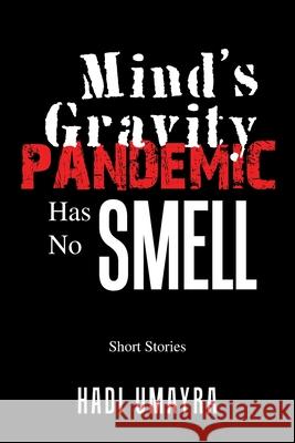 Mind's Gravity: Pandemic Has No Smell: Short Stories Hadi Umayra 9781664173224 Xlibris Us - książka