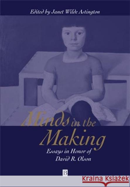 Minds in the Making: Essays in Honor of David R. Olson Astington, Janet Wilde 9780631218067 Blackwell Publishers - książka