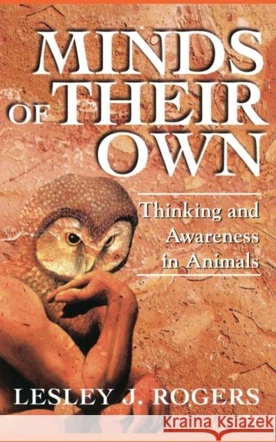 Minds Of Their Own: Thinking And Awareness In Animals Rogers, Lesley J. 9780813390659 Westview Press - książka