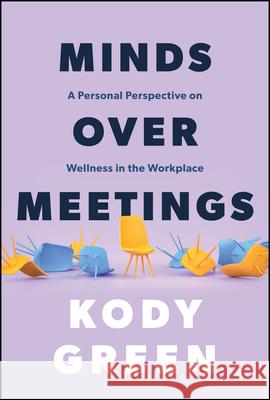 Minds Over Meetings: Addressing Mental Illness in the Modern Workplace Kody Green 9781394289592 Wiley - książka