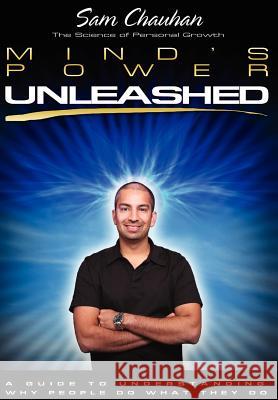 Mind's Power Unleashed: A Guide to Understanding Why People Do What They Do Chauhan, Sam 9780595690572 iUniverse - książka