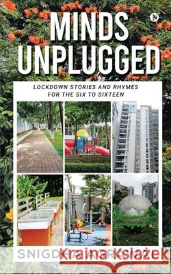 Minds Unplugged: Lockdown Stories and Rhymes for the Six to Sixteen Snigdha Agrawal 9781685382223 Notion Press - książka