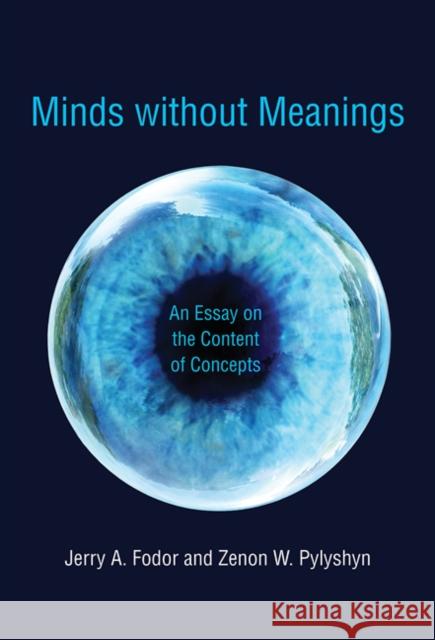 Minds without Meanings: An Essay on the Content of Concepts Zenon W. (Rutgers University - New Brunswick) Pylyshyn 9780262529815 Mit Press - książka