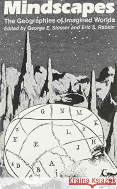 Mindscapes: The Geographies of Imagined Worlds Slusser, George E. 9780809314546 Southern Illinois University Press - książka
