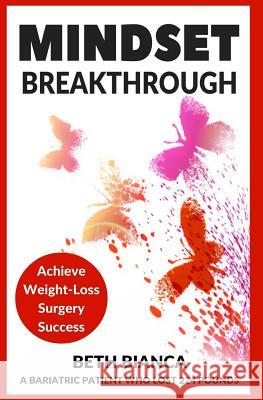 Mindset Breakthrough: Achieve Weight-Loss Surgery Success Beth Bianca 9780692806159 Blue Pluto Publishing - książka