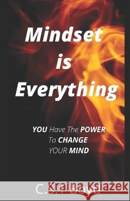 Mindset Is Everything: YOU Have the POWER to CHANGE YOUR MIND C S T Boyd 9798844593734 Independently Published - książka