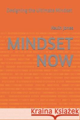 Mindset Now: Designing the Ultimate Mindset Kevin Jones, Sr   9781673457957 Independently Published - książka