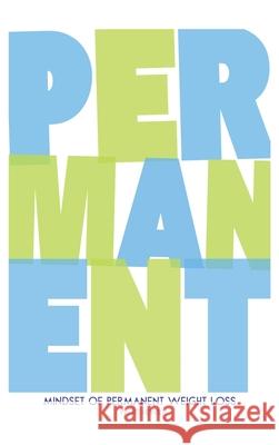 Mindset of Permanent Weight Loss: Understanding how your thinking influences your weight management Yvette Hewett 9781763548107 Bei Management - książka