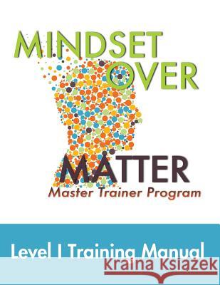 Mindset Over Matter: Master Trainer Program Greg Dyer Greg Justice 9781729136591 Independently Published - książka