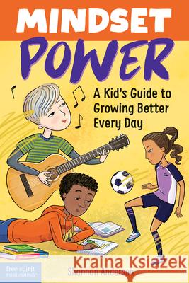Mindset Power: A Kid's Guide to Growing Better Every Day Shannon Anderson Violet Lemay 9781631984976 Free Spirit Publishing - książka
