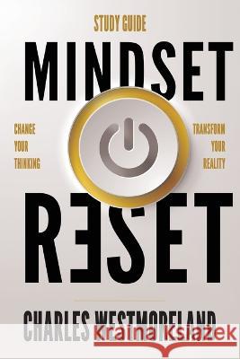 Mindset Reset Study Guide: Change your thinking transform your reality Charles Westmoreland 9781959095033 Dream Releaser Publishing - książka