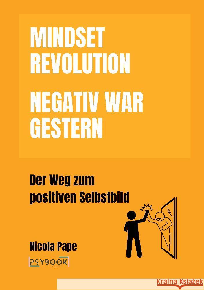 Mindset Revolution - Negativ war gestern / wissenschaftlich fundierter Ratgeber Pape, Nicola 9783384078155 psybook - książka