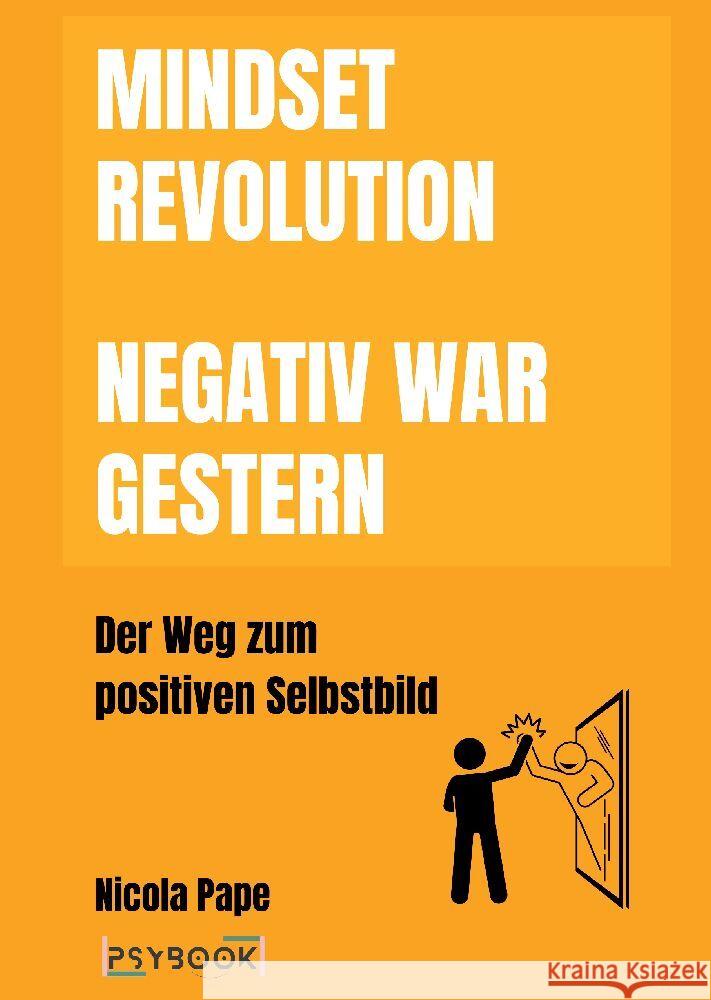 Mindset Revolution - Negativ war gestern / wissenschaftlich fundierter Ratgeber Pape, Nicola 9783384078162 psybook - książka