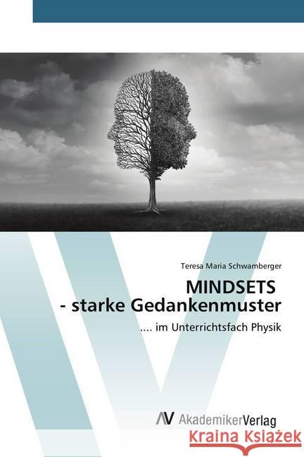 MINDSETS - starke Gedankenmuster : .... im Unterrichtsfach Physik Schwamberger, Teresa Maria 9786202218696 AV Akademikerverlag - książka