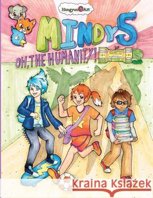 Mindy 5: Oh, the Humanity! Audrey Cui Melody Chan Amy Huang 9781500757069 Createspace - książka