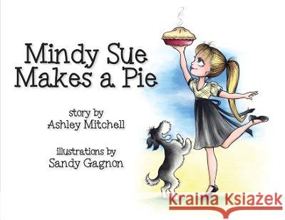 Mindy Sue Makes a Pie Ashley Mitchell Sandy Gagnon 9781988983103 Siretona Kids - książka