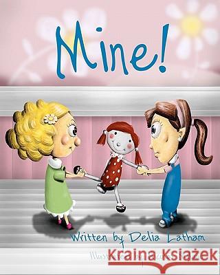 Mine! Delia Latham 9781456549671 Createspace - książka