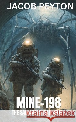 Mine-198: (The Salvager's War Book 1) Peyton, Jacob 9798184597225 Independently Published - książka
