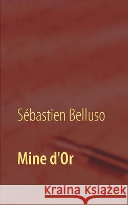 Mine d'Or Sebastien Belluso 9782322036776 Books on Demand - książka