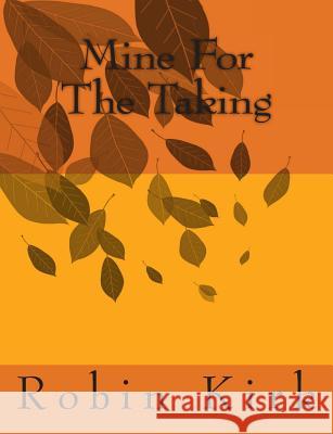 Mine For The Taking Kirk, Robin 9781495499821 Createspace - książka