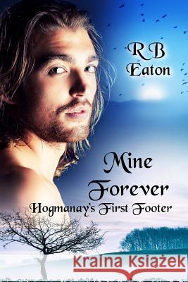 Mine Forever - Hogmanay's First Footer MS Rosemary B. Eaton 9781534696457 Createspace Independent Publishing Platform - książka