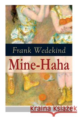 Mine-Haha: Kontroverses Werk über die körperliche Erziehung der jungen Mädchen Frank Wedekind 9788027318414 e-artnow - książka