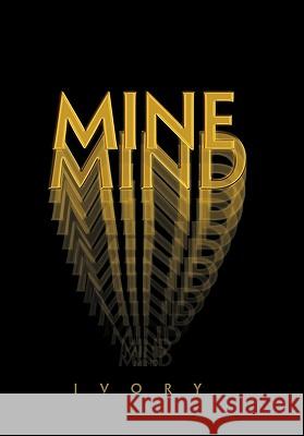 Mine Mind Ivory 9781456855284 Xlibris Corporation - książka