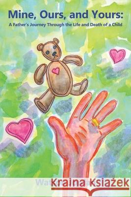 Mine, Ours, and Yours: A Father's Journey through the Life and Death of a Child Watson Jordan 9781072548072 Independently Published - książka