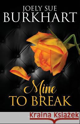 Mine to Break Joely Sue Burkhart 9781718679184 Createspace Independent Publishing Platform - książka