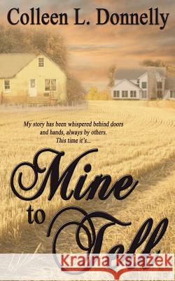 Mine to Tell Colleen L. Donnelly 9781628300024 Wild Rose Press - książka