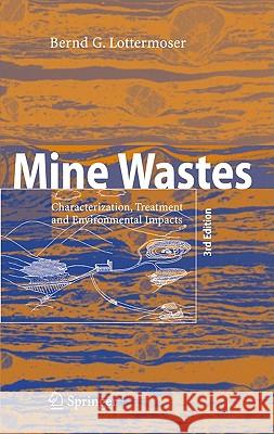 Mine Wastes: Characterization, Treatment and Environmental Impacts Lottermoser, Bernd 9783642124181 Not Avail - książka