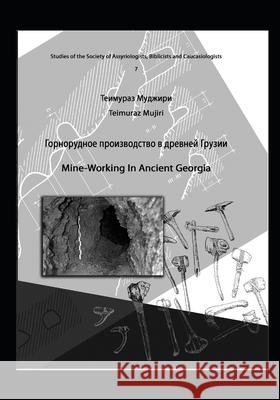 Mine Working in Ancient Georgia Teimuraz Mujiri 9789941918995 978-9941-9189-9-5 - książka