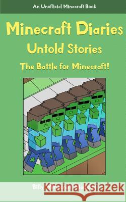 Minecraft Diaries, Untold Stories: The Battle for Minecraft! Billy Miner Madison 9781523483174 Createspace Independent Publishing Platform - książka