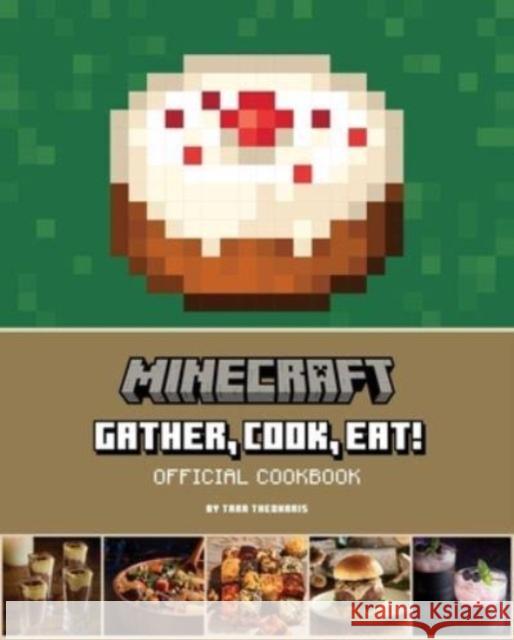 Minecraft: Gather, Cook, Eat! Official Cookbook Tara Theoharis 9781647228262 Insight Editions - książka