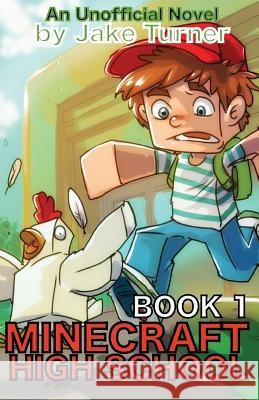 Minecraft High School Book 1: An Unofficial Minecraft Novel Jake Turner 9781532724251 Createspace Independent Publishing Platform - książka