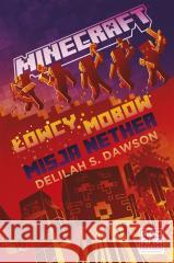 Minecraft. Łowcy mobów. Misja Nether Delilah Dawson, Ewa Ziembińska 9788328724150 Muza - książka