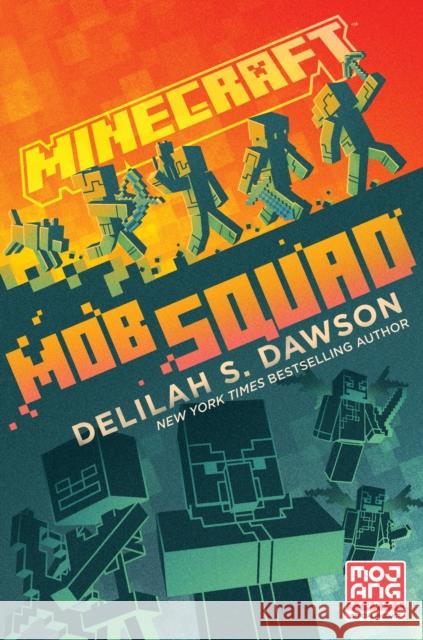 Minecraft: Mob Squad: An Official Minecraft Novel Dawson, Delilah S. 9780593355770 Del Rey Books - książka